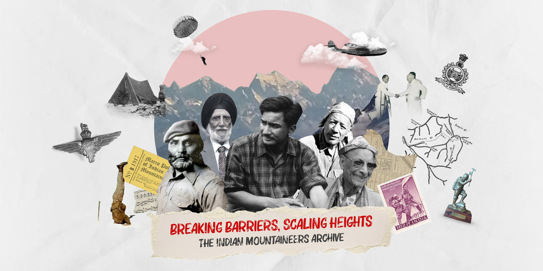 Breaking Barriers, Scaling Heights: The Indian Mountaineers Archive